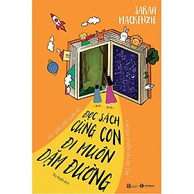 Hình ảnh Sách - Đọc sách cùng con, đi muôn dặm đường: Xây dựng mối quan hệ ý nghĩa và bền lâu với con