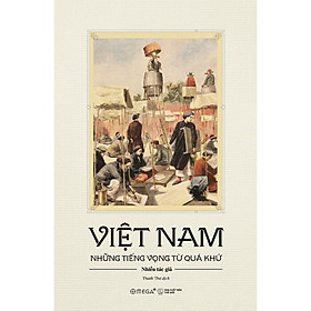 Việt Nam - Những Tiếng Vọng Từ Quá Khứ