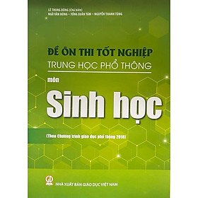 Sách - Đề ôn thi tốt nghiệp THPT môn Sinh học ( Theo chương trình giáo dục phổ thông 2018 )