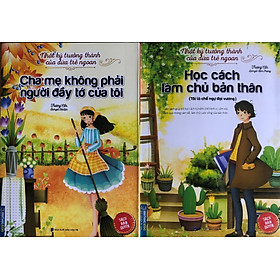 [Download Sách] Nhật Ký Trưởng Thành Của Những Đứa Trẻ Ngoan Hai Cuốn Cha Mẹ Không Phải Người Đầy Tớ Của Tôi và Học Cách Làm Chủ Bản Thân