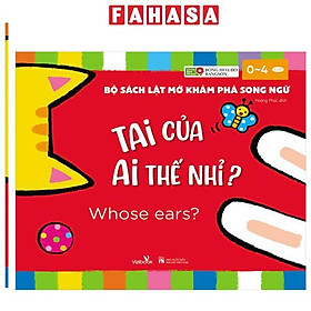 Sách - Bộ Sách Lật Mở Khám Phá Song Ngữ - Tai Của Ai Thế Nhỉ? - Whose Ears?