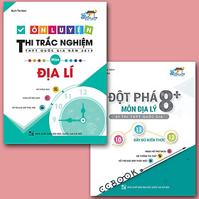Bộ Đột phá 8+ và Ôn luyện thi trắc nghiệm THPT môn Địa Lý