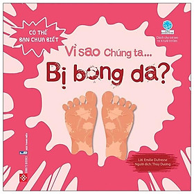 Sách Có Thể Bạn Chưa Biết Vì Sao Chúng Ta - Vì Sao Chúng Ta Bị Bong Da