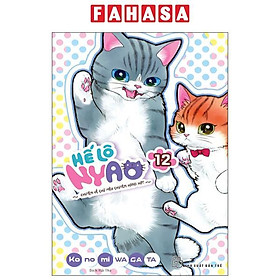Sách - Hế Lô Nyao - Chuyện Về Chú Mèo Chuyên Hóng Hớt - Tập 12