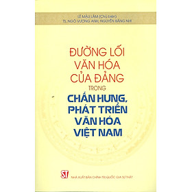 Đường Lối Văn Hóa Của Đảng Trong Chấn Hưng, Phát Triển Văn Hóa Việt Nam