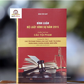 Sách Bình luận Bộ luật hình sự năm 2015- Phần thứ hai các tội phạm (chương XVIII- mục 2)