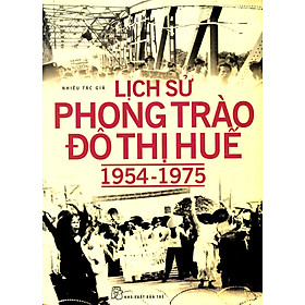 [Download Sách] Lịch Sử Phong Trào Đô Thị Huế (1954-1975)