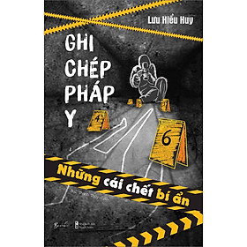 Hình ảnh sách Ghi Chép Pháp Y – Những Cái Chết Bí Ẩn