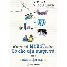 Muốn Học Giỏi Lịch Sử Không? Tớ Cho Cậu Mượn Vở – Tập 3: Cận Hiện Đại