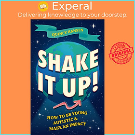 Sách - Shake It Up! : How to Be Young, Autistic and Make an Impact by Quincy Hansen (UK edition, paperback)