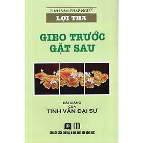 Lợi Tha - Gieo Trước Gặt Sau - Đại sư Tinh Vân