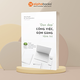 "Dọn Dẹp" Công Việc, Gọn Gàng Tâm Trí - Marie Kondo, Scott Sonenshein - Trịnh Trung dịch - (bìa mềm)