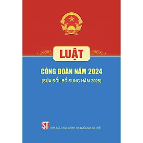 Luật Công đoàn năm 2024 ( sửa đổi, bổ sung năm 2025) - Do