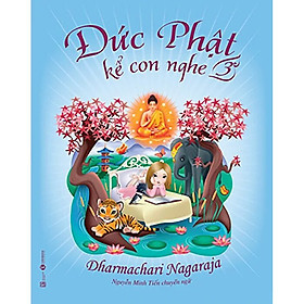 Đức Phật Kể Con Nghe - Tập 3 - Dharmachari Nagaraja - Nguyễn Minh Tiến chuyển ngữ - (bìa mềm)