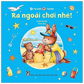 Bé Tự Chơi, Tự Học - Ra Ngoài Chơi Nhé!
