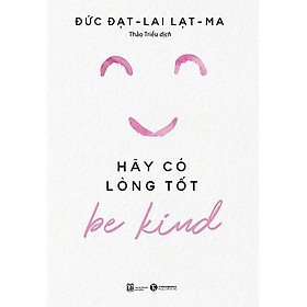 Sách - Hãy có lòng tốt - Be Kind