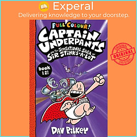 Sách - Captain Underpants and the Sensational Saga of Sir Stinks-a-Lot Colour by Dav Pilkey (UK edition, paperback)