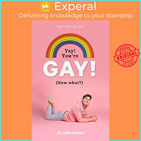 Sách - Yay! You're Gay! Now What? : A Gay Boy's Guide to Life by Riyadh Khalaf (UK edition, paperback)