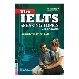 Sách - The Ielts Speaking Topics - Tài Liệu Luyện Thi Nói Ielts (Tái Bản Mới Nhất 2020 ) PB