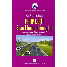 Giáo Trình Pháp Luật Giao Thông Đường Bộ - Dùng Cho Các Lớp Đào Tạo Lái Xe Ô Tô