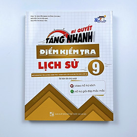 Sách Bí Quyết Tăng Nhanh Điểm Kiểm Tra Môn Lịch Sử Lớp 9