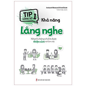 Hình ảnh Sách - Tip Công Sở 1 - Khả Năng Lắng -Nghe - Nhanh chóng chiếm được thiện cảm nơi làm việc