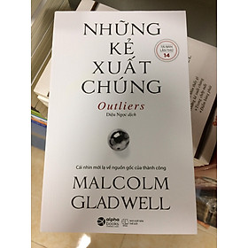 [Download Sách] Những kẻ xuất chúng – Không ai tự sinh ra đã vĩ đại (Tái bản lần thứ 14 năm 2021)