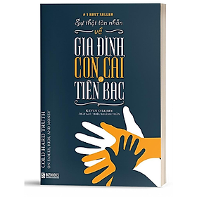 Sự Thật Tàn Nhẫn Về Gia Đình, Con Cái Và Tiền Bạc - MinhAnBooks