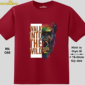 WALK INTO THE WILD, mã G88. Áo thun in đẹp cho nam nữ, form unisex. Áo phông GOKING hàng hiệu, quà tặng cao cấp cho gia đình, cặp đôi, hội nhóm, doanh nghiệp