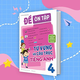 Sách - Đề Ôn Tập Từ Vựng Và Cấu Trúc Tiếng Anh Lớp 4 - Megabook