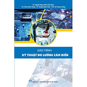 Giáo Trình Kĩ Thuật Đo Lường Cảm Biến - TS. Nguyễn Ngọc Minh (Chủ biên)
