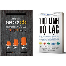 Combo Thủ Lĩnh Bộ Lạc – Thuật Lãnh Đạo Xuất Chúng Để Đưa Tổ Chức Vươn Tới Một Tầm Cao Mới+Muốn Làm Ông Chủ Giỏi Trước Tiên Phải Là Một Thư Kí Xuất Sắc