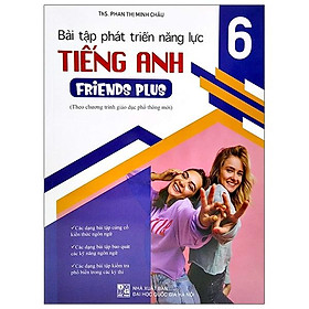 [Download Sách] Bài Tập Phát Triển Năng Lực Tiếng Anh 6 - Friends Plus (Theo Chương Trình Giáo Dục Phổ Thông Mới)