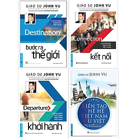 Combo 4 cuốn Giáo Sư John Vu: Bước Ra Thế Giới + Kết Nối + Khởi Hành + Kiến Tạo Thế Hệ Việt Nam Ưu Việt