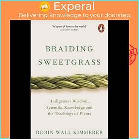 Sách - Braiding Sweetgrass : Indigenous Wisdom, Scientific Knowledge and  by Robin Wall Kimmerer (UK edition, paperback)