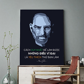 Tranh động lực Cách duy nhất để làm được những điều vĩ đại là yêu thích thứ bạn làm. (Steve Jobs)-Model: AZ1-0413