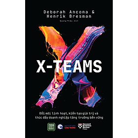 X-Teams: Đổi Mới Linh Hoạt, Kiến Tạo Giá Trị Và Thúc Đẩy Doanh Nghiệp Tăng Trưởng Bền Vững