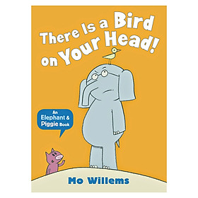 [Download Sách] There Is A Bird On Your Head!