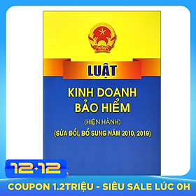 Luật Kinh Doanh Bảo Hiểm (Hiện Hành, Sửa Đổi, Bỗ Sung Năm 2010, 2019)