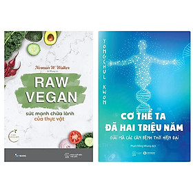 Combo 2Q sách sức khỏe: Raw Vegan – Sức Mạnh Chữa Lành Của Thực Vật + Cơ Thể Ta Đã Hai Triệu Năm - Giải Mã Các Căn Bệnh Thời Hiện Đại (Tặng Kèm Bookmark)