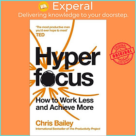 Sách - Hyperfocus - How to Work Less to Achieve More by Chris Bailey (UK edition, paperback)