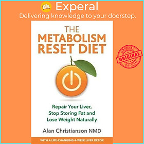 Sách - The Metabolism Reset Diet : Repair Your Liver, Stop Storing Fat and by Alan Christianson (UK edition, paperback)