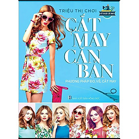 Cắt May Căn Bản- Phương Pháp Đo, Vẽ, Cắt May