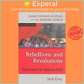 Sách - Rebellions and Revolutions - China from the 1880s to 2000 by Jack Gray (UK edition, paperback)