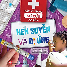 Các Kỹ Năng Sơ Cứu Cơ Bản - Hen Suyễn Và Dị Ứng