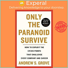 Sách - Only the Paranoid Survive : How to Exploit the Crisis Points that Challen by Andrew Grove (UK edition, paperback)