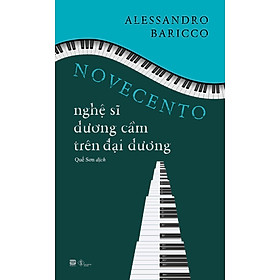 NOVECENTO – NGHỆ SĨ DƯƠNG CẦM TRÊN ĐẠI DƯƠNG – Alessandro Baricco – Quế Sơn dịch – Phanbook – NXB Đà Nẵng