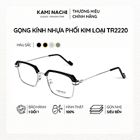 Gọng kính Xuân Hè mới KAMI NACHI Tr2220, chất liệu nhựa phối kim loại