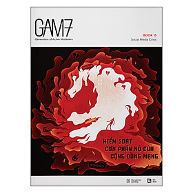 GAM7 No.15 Social Media Crisis - Kiểm Soát Cơn Phẫn Nộ Của Cộng Đồng Mạng