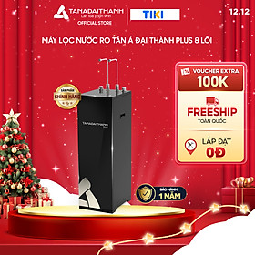 Mua Máy lọc nước RO Tân Á Đại Thành Plus – 8 Lõi  Hàng Chính Hãng  Bảo Hành 12 Tháng